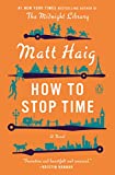 How to Stop Time: A Novel