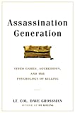 Assassination Generation: Video Games, Aggression, and the Psychology of Killing