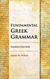 Fundamental Greek Grammar - 4th Edition (English and Greek Edition)