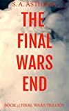 The Final Wars End (Final Wars Trilogy Book 3)