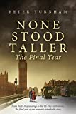 None Stood Taller - The Final Year: One of the greatest love stories of World War Two