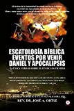 Escatologia Biblica eventos por venir Daniel y Apocalipsis: La nica verdad sobre el fin de los tiempos (Spanish Edition)