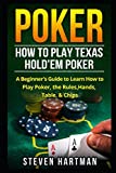 Poker: How to Play Texas Hold'em Poker: A Beginner's Guide to Learn How to Play Poker, the Rules, Hands, Table, & Chips