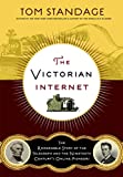 The Victorian Internet: The Remarkable Story of the Telegraph and the Nineteenth Century's On-line Pioneers