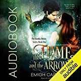 The Flame and the Arrow: The Annika Brisby Series, Volume 1