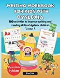 Writing Workbook for Kids with Dyslexia. 100 activities to improve writing and reading skills of dyslexic children. Black & White edition. Volume 3 ... to Improve Writing and Reading Skills of Dys)