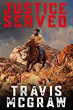Justice Served: A Clay Travis Classic Western Adventure