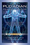 Pleiadian Principles for Living: A Guide to Accessing Dimensional Energies, Communicating With the Pleiadians, and Navigating These Changing Times