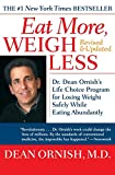 Eat More, Weigh Less: Dr. Dean Ornish's Life Choice Program for Losing Weight Safely While Eating Abundantly