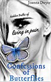Confessions of Butterflies: Hidden Truths of Living in Pain