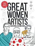 Great Women Artists Educational Coloring Book, Color and Learn About 25 Amazing Creative Pioneers: Famous Female Artists Through Art History, Biography & Activity Book For Kids, Teens & Adults