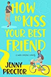 How to Kiss Your Best Friend: A Sweet Romantic Comedy (How to Kiss a Hawthorne Brother Book 1)