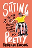 Sitting Pretty: The View from My Ordinary Resilient Disabled Body