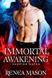 Immortal Awakening: A STANDALONE Vampire Romance (Vampire Mates)