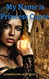 My Name is Princess Cayce: unwelcome attention (The Broken Throne Book 3)