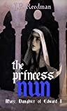 THE PRINCESS NUN: Mary, Daughter of Edward I (Medieval Babes: Tales of Little-Known Ladies Book 5)