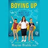 Boying Up: How to Be Brave, Bold and Brilliant