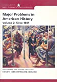 Major Problems in American History, Volume 2: Since 1865 (DocuTech) (Major Problems in American History (Houghton))