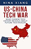 US-China Tech War: What Chinese Tech History Reveals About Future Tech Rivalry