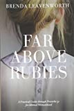 Far Above Rubies: A Practical Guide through Proverbs 31 for Biblical Womanhood