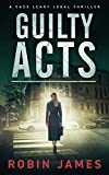 Guilty Acts (Cass Leary Legal Thriller Series Book 9)