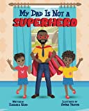 My Dad Is Not a Superhero