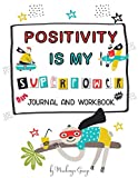 Positivity Is My Superpower: (Mindfulness for Kids) Superhero Themed Activity Self Esteem Journal For Kids With Positive Affirmations To Say Everyday  Black and White Edition