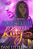 Boss'd Up By A Street King