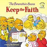 The Berenstain Bears Keep the Faith (Berenstain Bears/Living Lights: A Faith Story)