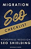 SEO Migration Checklist - WordPress Redesign SEO Shielding : Local Search Engine Optimization Website Redevelopment Audit 2021 (SEO for Web Developers)