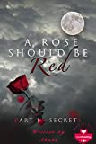 A rose should be red: Part 1 - Secrets