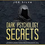 Dark Psychology Secrets: Learn Beginners' Techniques to Influence People and Human Psychology, Tips for Covert Emotional Manipulation, Persuasion, Methods for Brainwashing and Hypnosis