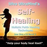 Silva Ultramind's Self-Healing Holistic Faith Healing Techniques