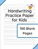 Handwriting Practice Paper for Kids: 100 Blank Pages of Kindergarten Writing Paper with Wide Lines