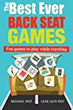 The Best Ever Back Seat Games: Fun games to play while you are traveling