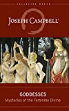 Goddesses: Mysteries of the Feminine Divine (The Collected Works of Joseph Campbell)