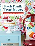 C&T Publishing Fresh Family Traditions: 18 Heirloom Quilts for a New Generation