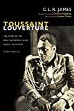 Toussaint Louverture: The Story of the Only Successful Slave Revolt in History; A Play in Three Acts (The C. L. R. James Archives)