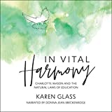 In Vital Harmony: Charlotte Mason and the Natural Laws of Education