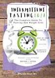 Intermittent Fasting 16/8: The Complete Guide To Fasting And Weight Loss. Step-By-Step Guide. Recipes. Scientific Evidence. Weight Loss Stories With Before & After Photos.