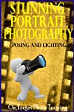 Stunning Portrait Photography - Posing and Lighting! (On Target Photo Training Book 18)