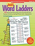 Daily Word Ladders: Grades 46: 100 Reproducible Word Study Lessons That Help Kids Boost Reading, Vocabulary, Spelling & Phonics SkillsIndependently!