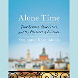 Alone Time: Four Seasons, Four Cities, and the Pleasures of Solitude