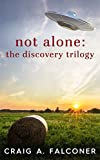 Not Alone: The Discovery Trilogy: Complete Box Set (Books 4-6 of the Groundbreaking Alien Sci-Fi Series) (Not Alone Trilogies Boxset Book 2)