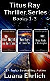 Titus Ray Thrillers Books 1, 2, & 3: (A Titus Ray Thriller Box Set)