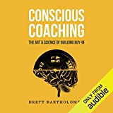 Conscious Coaching: The Art and Science of Building Buy-In