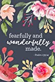 Fearfully and Wonderfully Made - Psalm 139:14: Decorated, Lined Journal With Bible Verses on Each Page