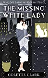 The Missing White Lady: A 1920s Historical Mystery (Penelope Banks Murder Mysteries Book 2)