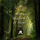 Misty Shadows of Hope: 1870: The Bregdan Chronicles, Book 14