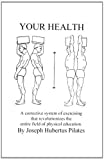 Your Health: A Corrective System of Exercising that Revolutionizes the Entire Field of Physical Education